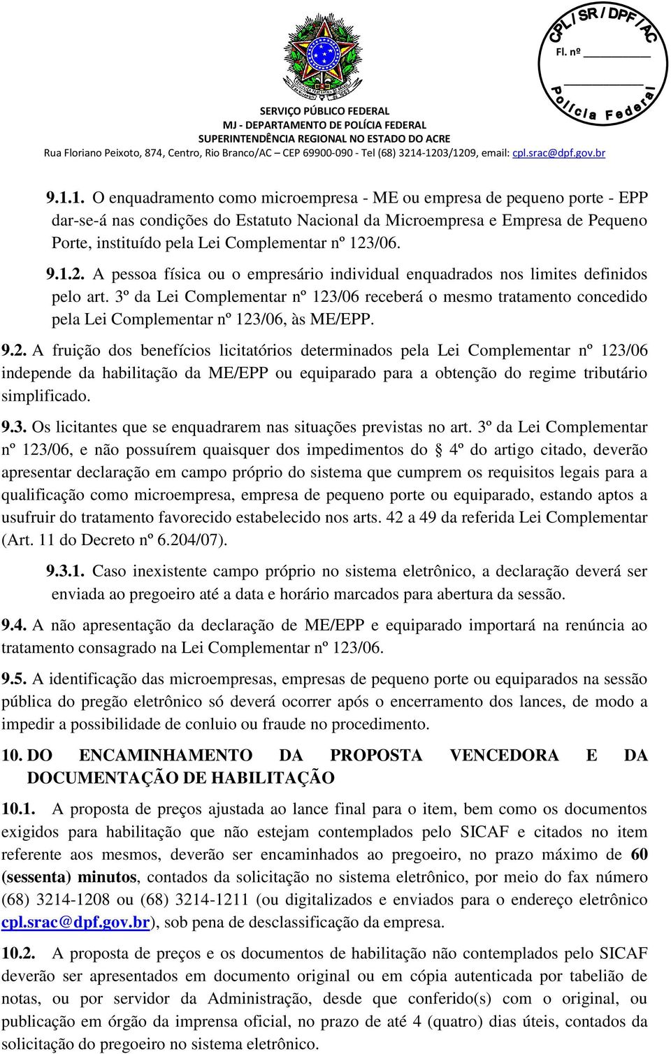 123/06. 9.1.2. A pessoa física ou o empresário individual enquadrados nos limites definidos pelo art.