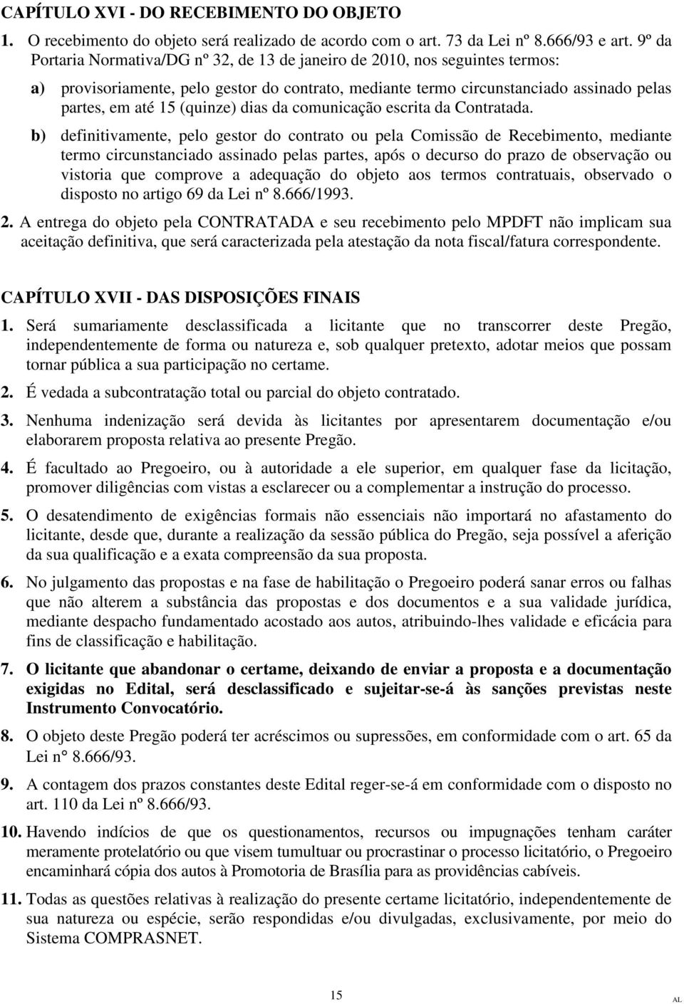 (quinze) dias da comunicação escrita da Contratada.