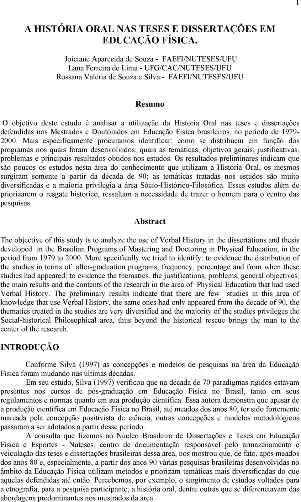 da História Oral nas teses e dissertações defendidas nos Mestrados e Doutorados em Educação Física brasileiros, no período de 1979-2000.