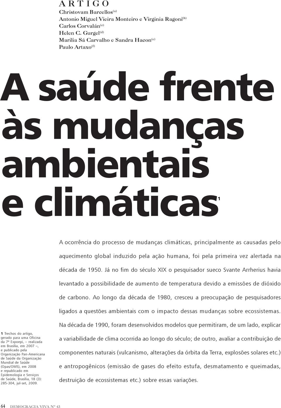 aquecimento global induzido pela ação humana, foi pela primeira vez alertada na década de 1950.