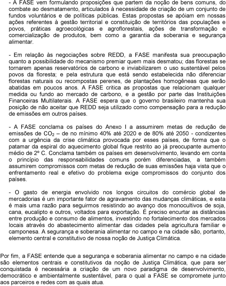 comercialização de produtos, bem como a garantia da soberania e segurança alimentar.