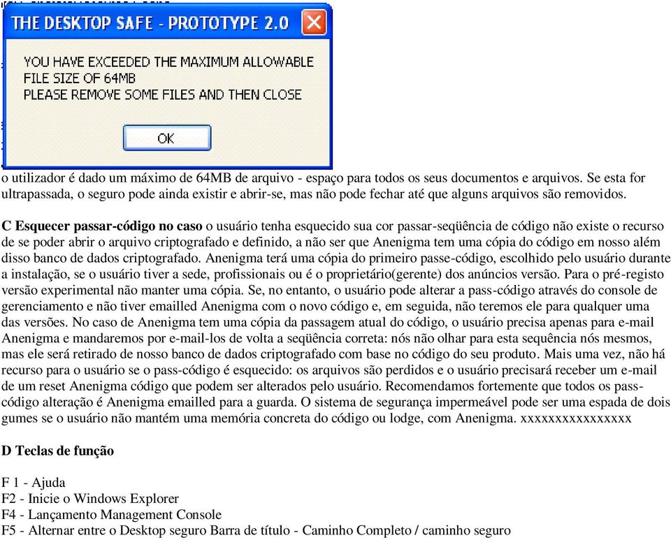 C Esquecer passar-código no caso o usuário tenha esquecido sua cor passar-seqüência de código não existe o recurso de se poder abrir o arquivo criptografado e definido, a não ser que Anenigma tem uma