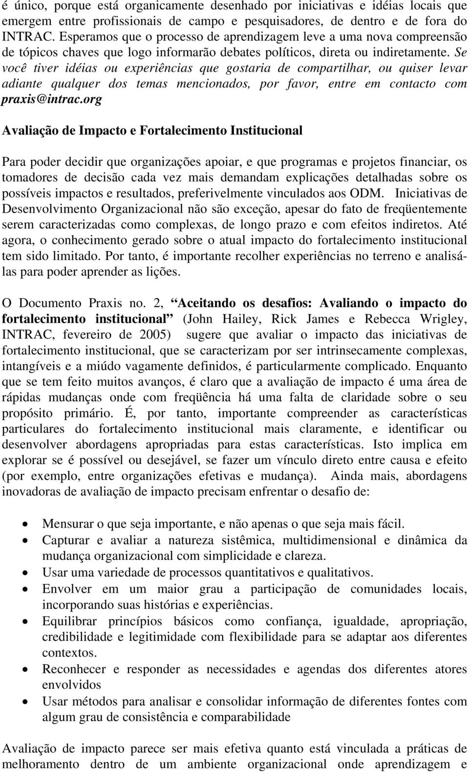 Se você tiver idéias ou experiências que gostaria de compartilhar, ou quiser levar adiante qualquer dos temas mencionados, por favor, entre em contacto com praxis@intrac.