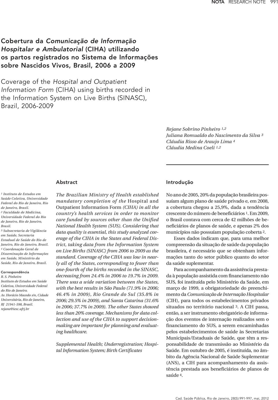 do Nascimento da Silva 3 Cláudia Risso de Araujo Lima 4 Cláudia Medina Coeli 1,2 Abstract Introdução 1 Instituto de Estudos em Saúde Coletiva, Universidade Federal do Rio de Janeiro, Rio de Janeiro,