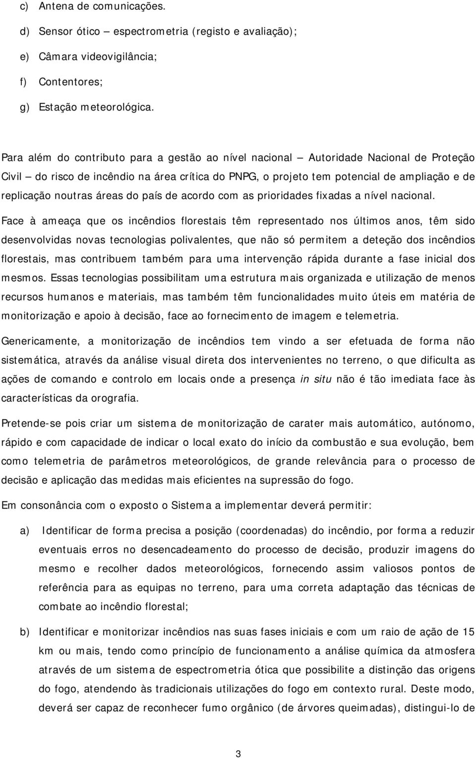 noutras áreas do país de acordo com as prioridades fixadas a nível nacional.