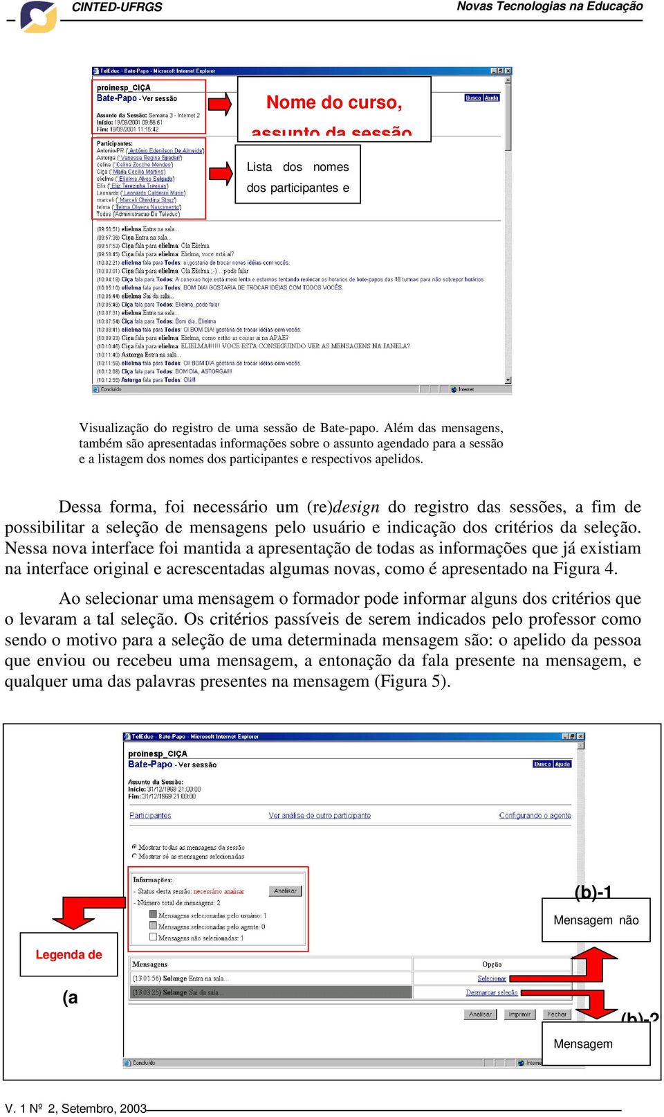 Dessa forma, foi necessário um (re)design do registro das sessões, a fim de possibilitar a seleção de mensagens pelo usuário e indicação dos critérios da seleção.