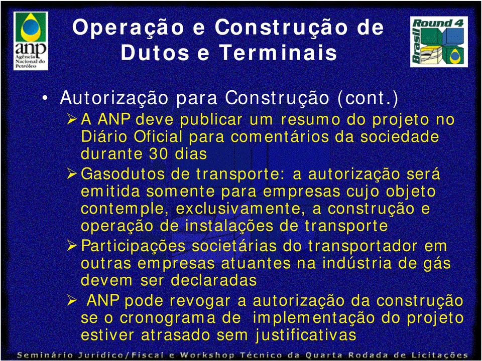 será emitida somente para empresas cujo objeto contemple, exclusivamente, a construção e operação de instalações de transporte Participações