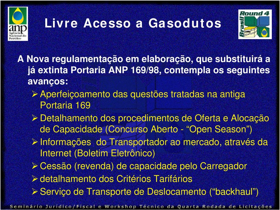 Alocação de Capacidade (Concurso Aberto - Open Season ) Informações do Transportador ao mercado, através da Internet (Boletim