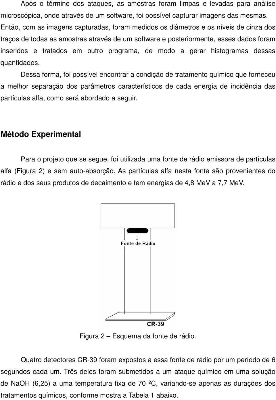 outro programa, de modo a gerar histogramas dessas quantidades.