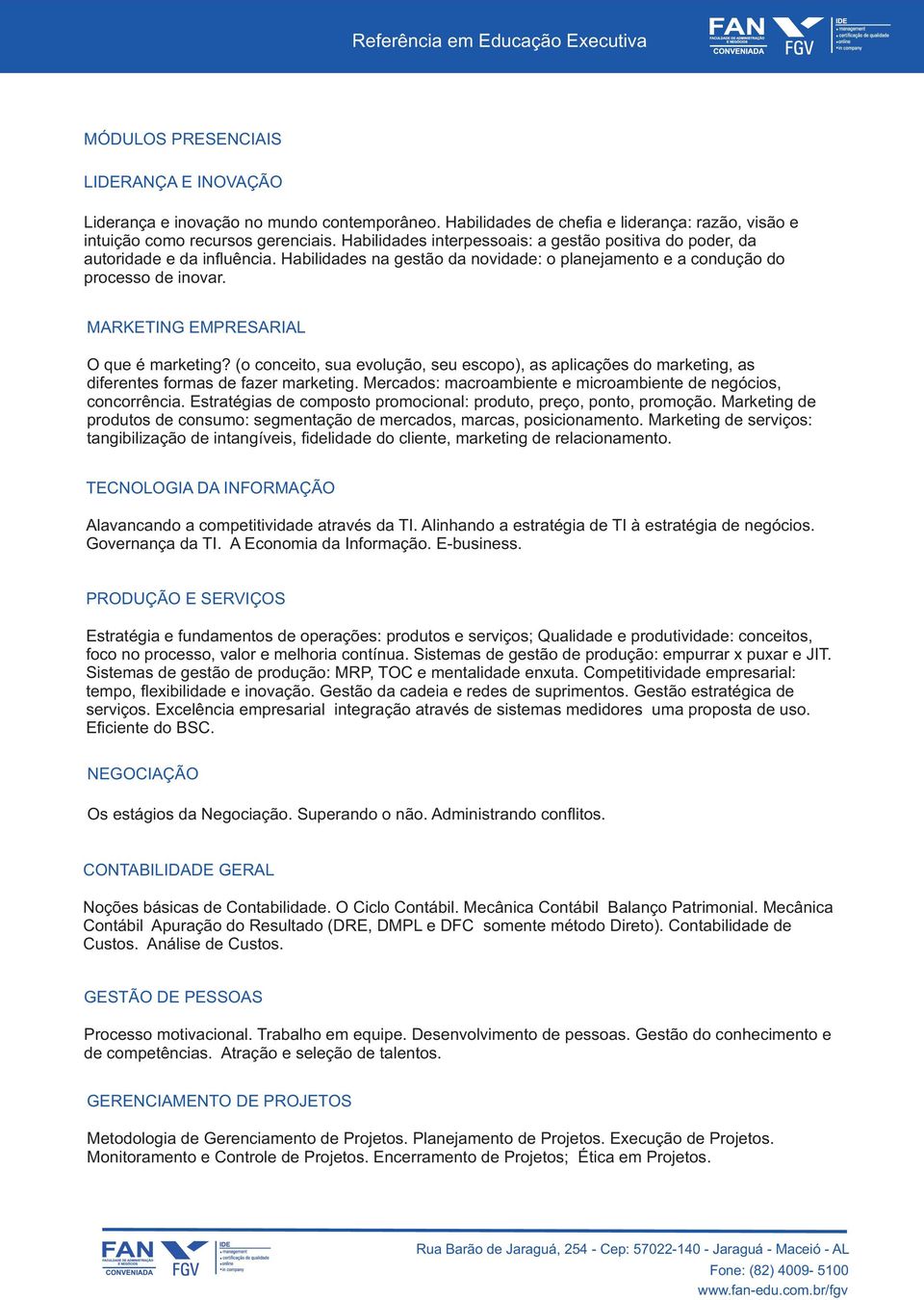 MARKETING EMPRESARIAL O que é marketing? (o conceito, sua evolução, seu escopo), as aplicações do marketing, as diferentes formas de fazer marketing.