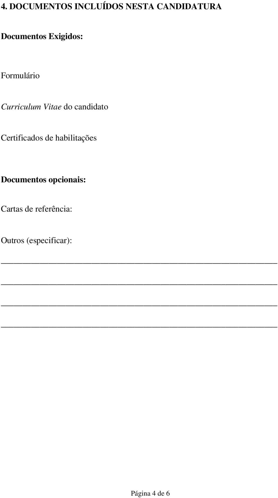 Certificados de habilitações Documentos opcionais: