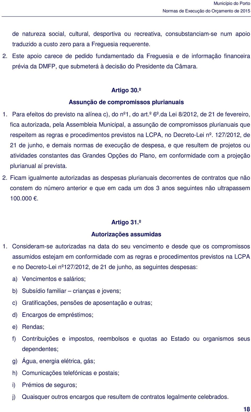 Para efeitos do previsto na alínea c), do nº1, do art.º 6º.