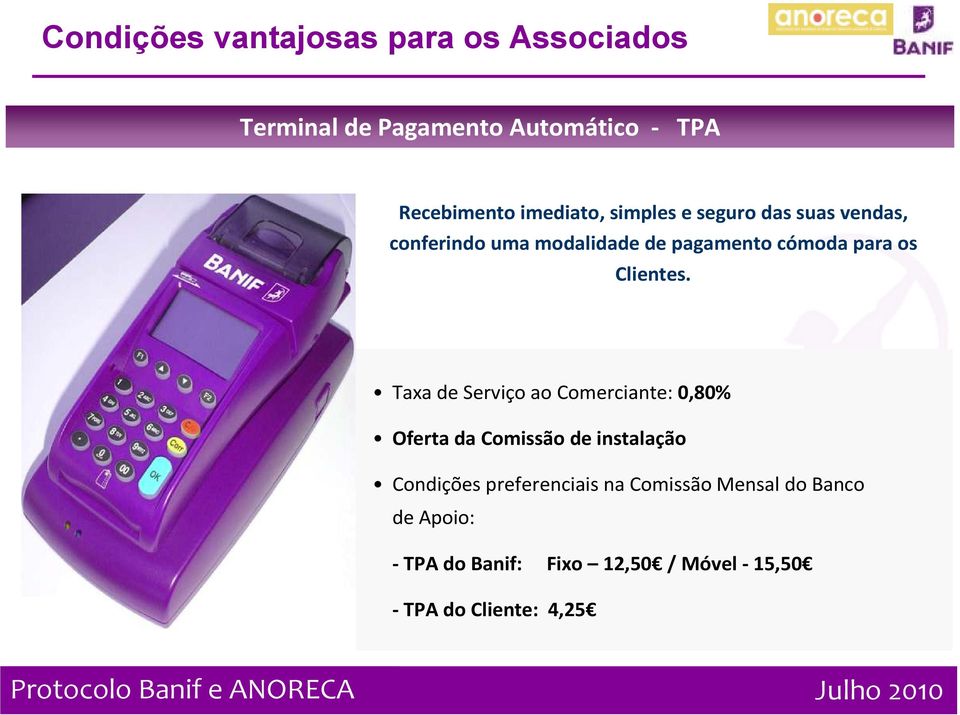 Taxa de Serviço ao Comerciante: 0,80% Oferta da Comissão de instalação Condições