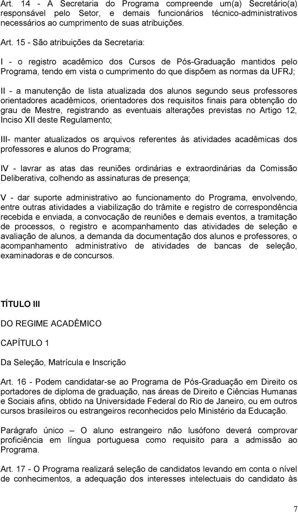 lista atualizada dos alunos segundo seus professores orientadores acadêmicos, orientadores dos requisitos finais para obtenção do grau de Mestre, registrando as eventuais alterações previstas no