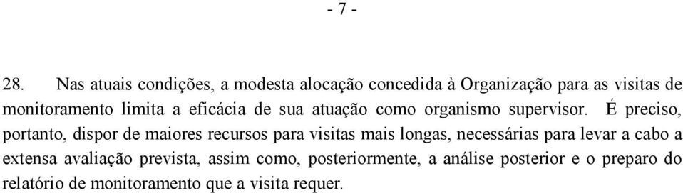 limita a eficácia de sua atuação como organismo supervisor.