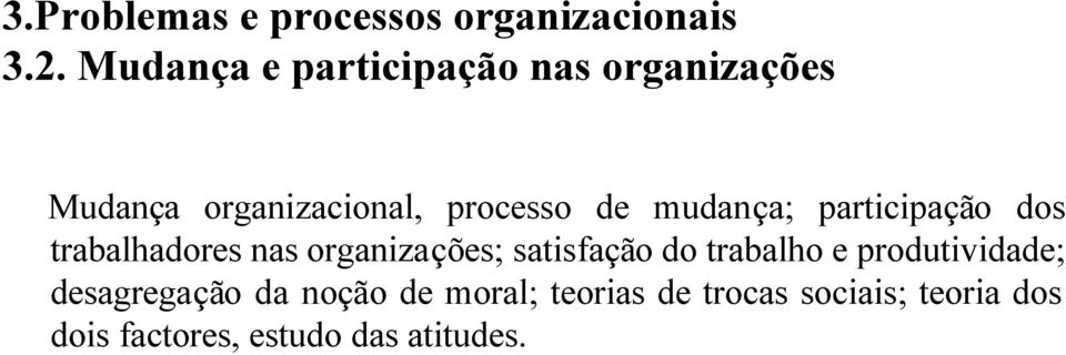 mudança; participação dos trabalhadores nas organizações; satisfação do trabalho