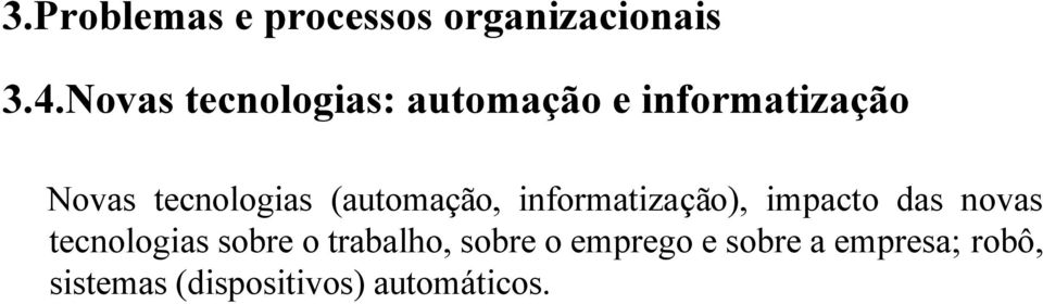 (automação, informatização), impacto das novas tecnologias sobre