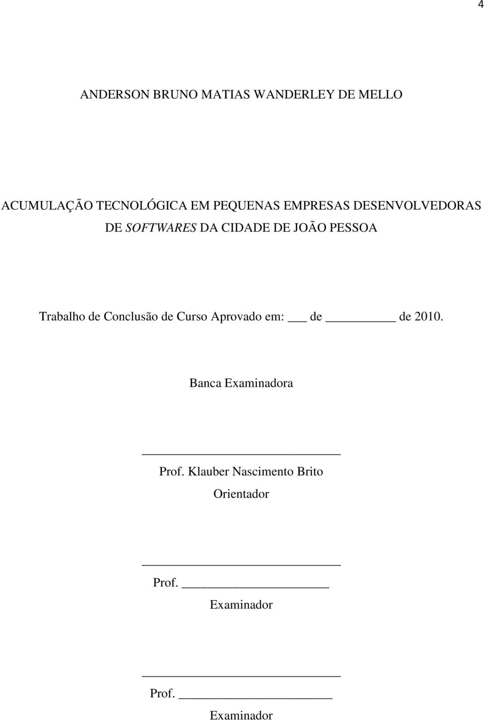 Trabalho de Conclusão de Curso Aprovado em: de de 2010.