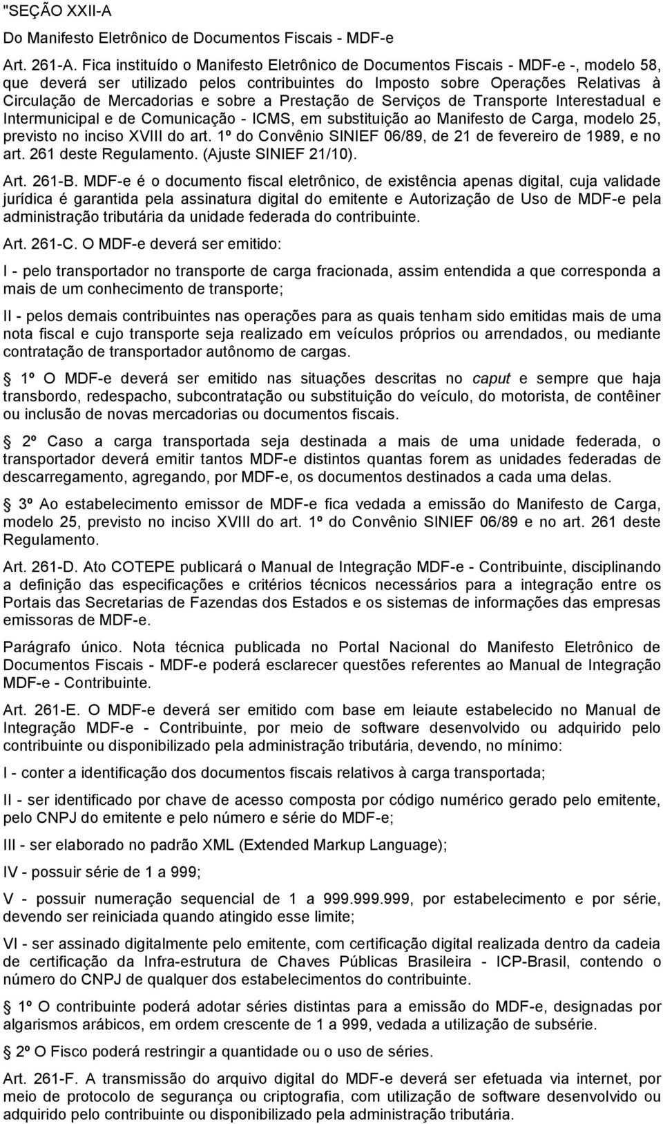 sobre a Prestação de Serviços de Transporte Interestadual e Intermunicipal e de Comunicação - ICMS, em substituição ao Manifesto de Carga, modelo 25, previsto no inciso XVIII do art.