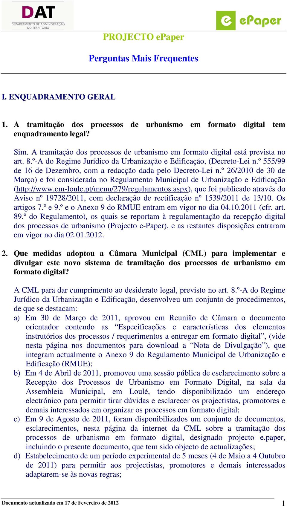 º 26/2010 de 30 de Março) e foi considerada no Regulamento Municipal de Urbanização e Edificação (http://www.cm-loule.pt/menu/279/regulamentos.