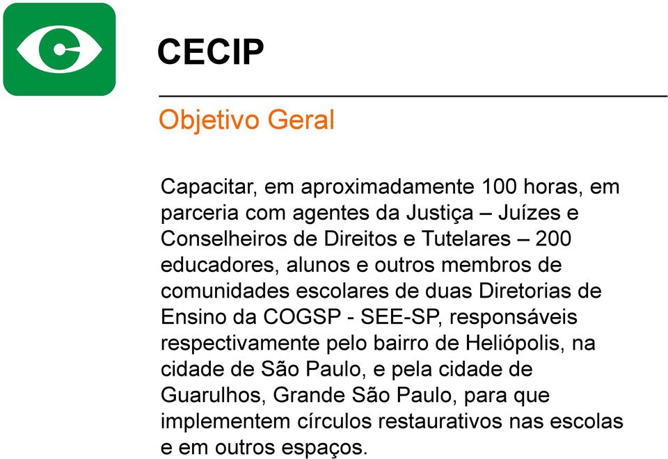 Ensino da COGSP - SEE-SP, responsáveis respectivamente pelo bairro de Heliópolis, na cidade de São Paulo, e pela