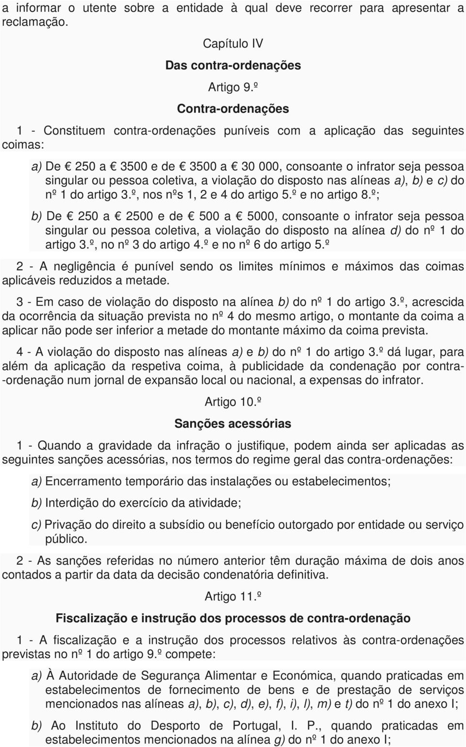 a violação do disposto nas alíneas a), b) e c) do nº 1 do artigo 3.º, nos nºs 1, 2 e 4 do artigo 5.º e no artigo 8.