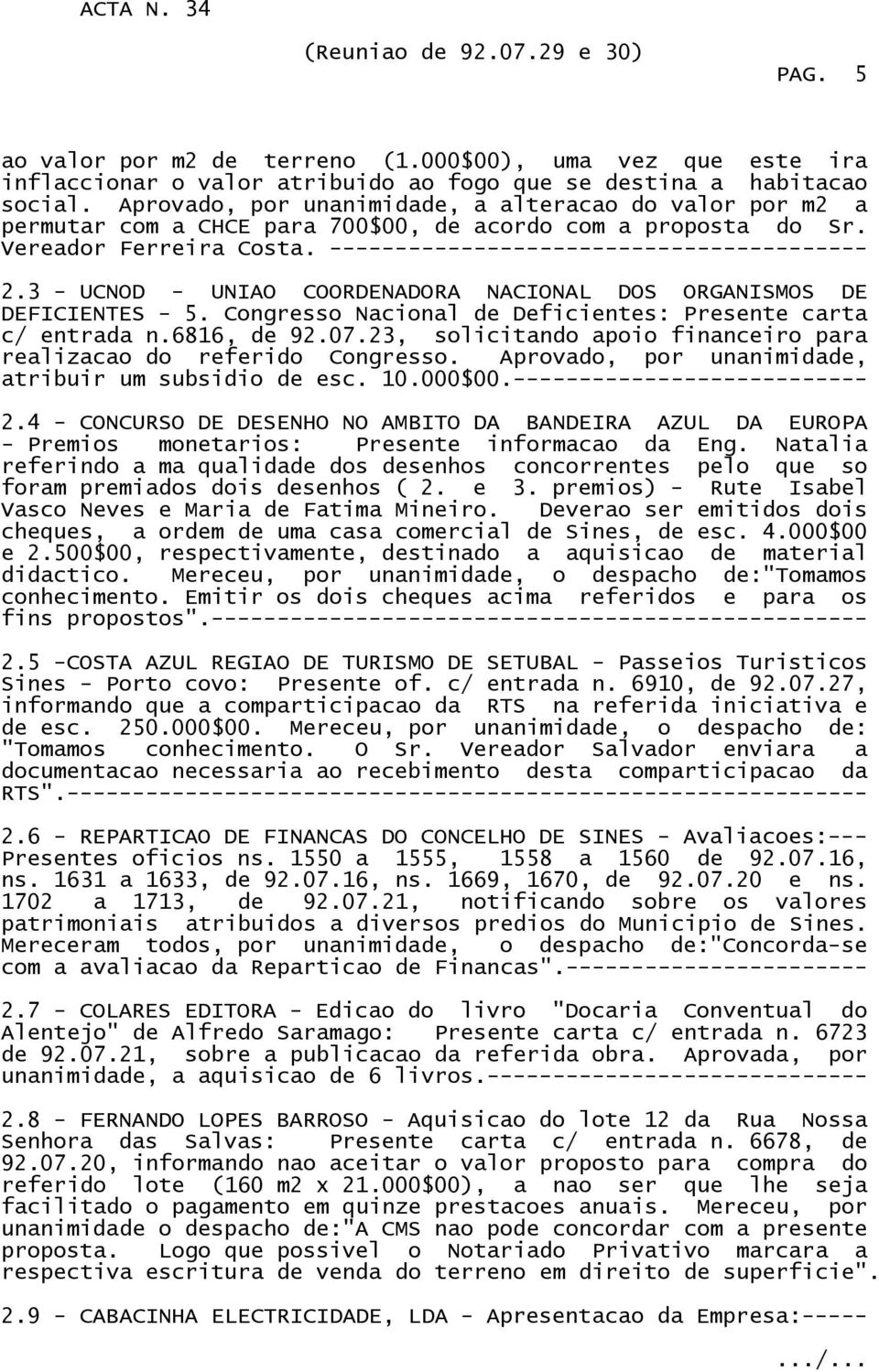 3 - UCNOD - UNIAO COORDENADORA NACIONAL DOS ORGANISMOS DE DEFICIENTES - 5. Congresso Nacional de Deficientes: Presente carta c/ entrada n.6816, de 92.07.