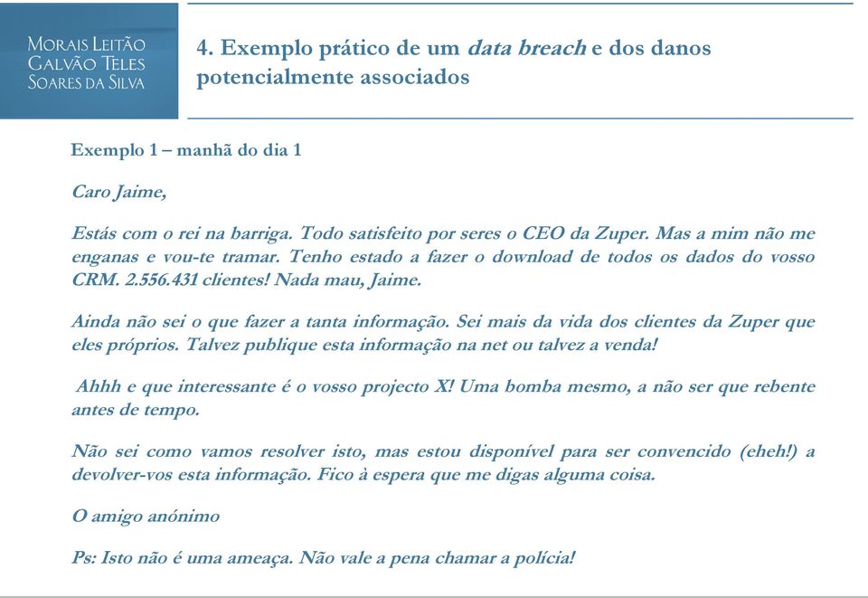 Sei mais da vida dos clientes da Zuper que eles próprios. Talvez publique esta informação na net ou talvez a venda! Ahhh e que interessante é o vosso projecto X!