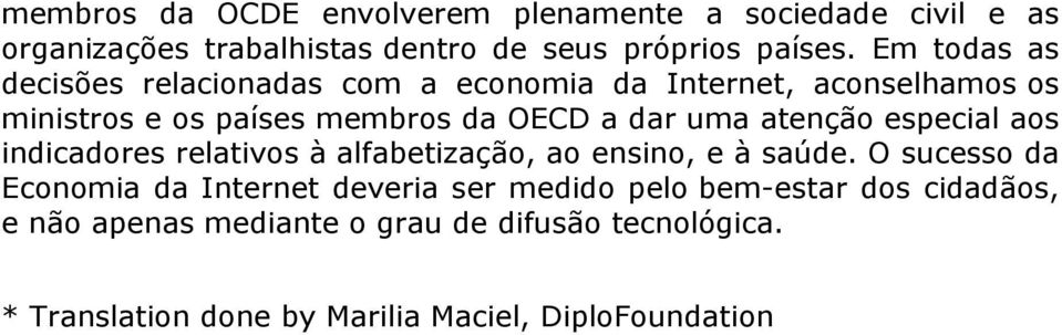 atenção especial aos indicadores relativos à alfabetização, ao ensino, e à saúde.