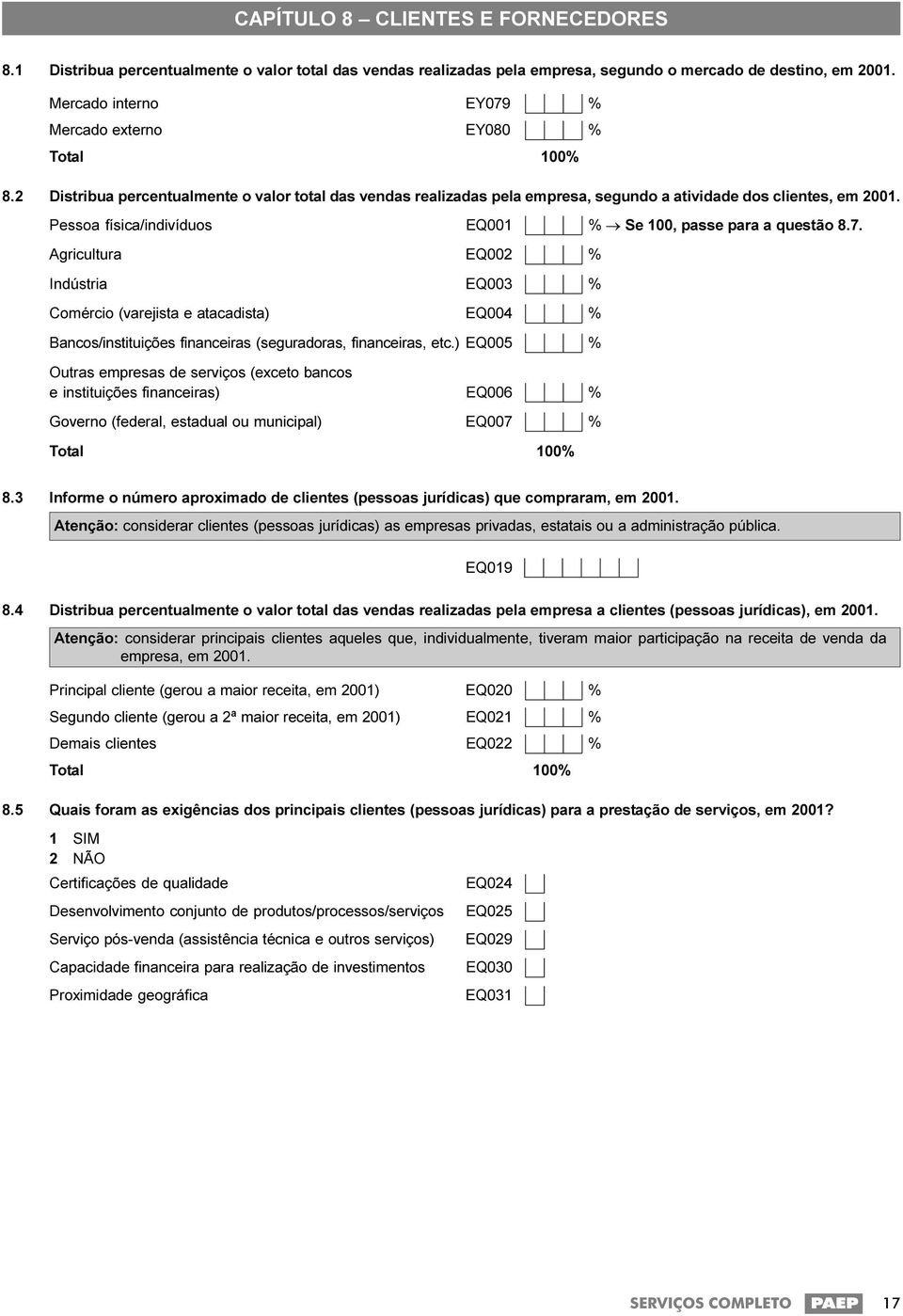 Pessoa física/indivíduos EQ001 % Se 100, passe para a questão 8.7.