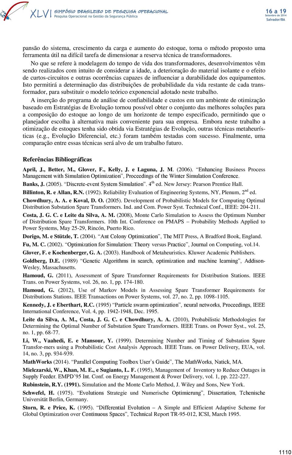 curtos-circuitos e outras ocorrências capazes de influenciar a durabilidade dos equipamentos.