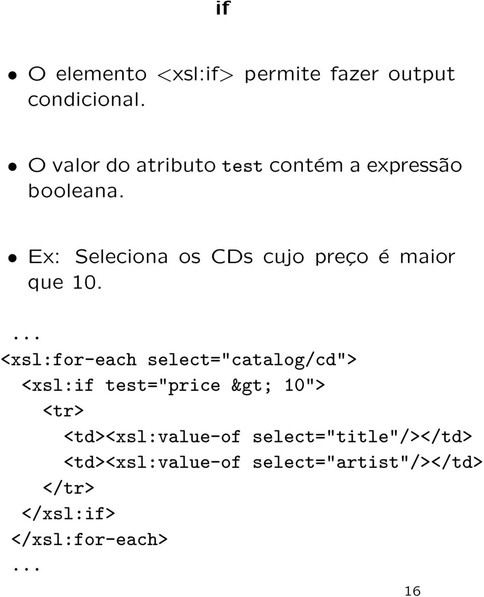 Ex: Seleciona os CDs cujo preço é maior que 10.