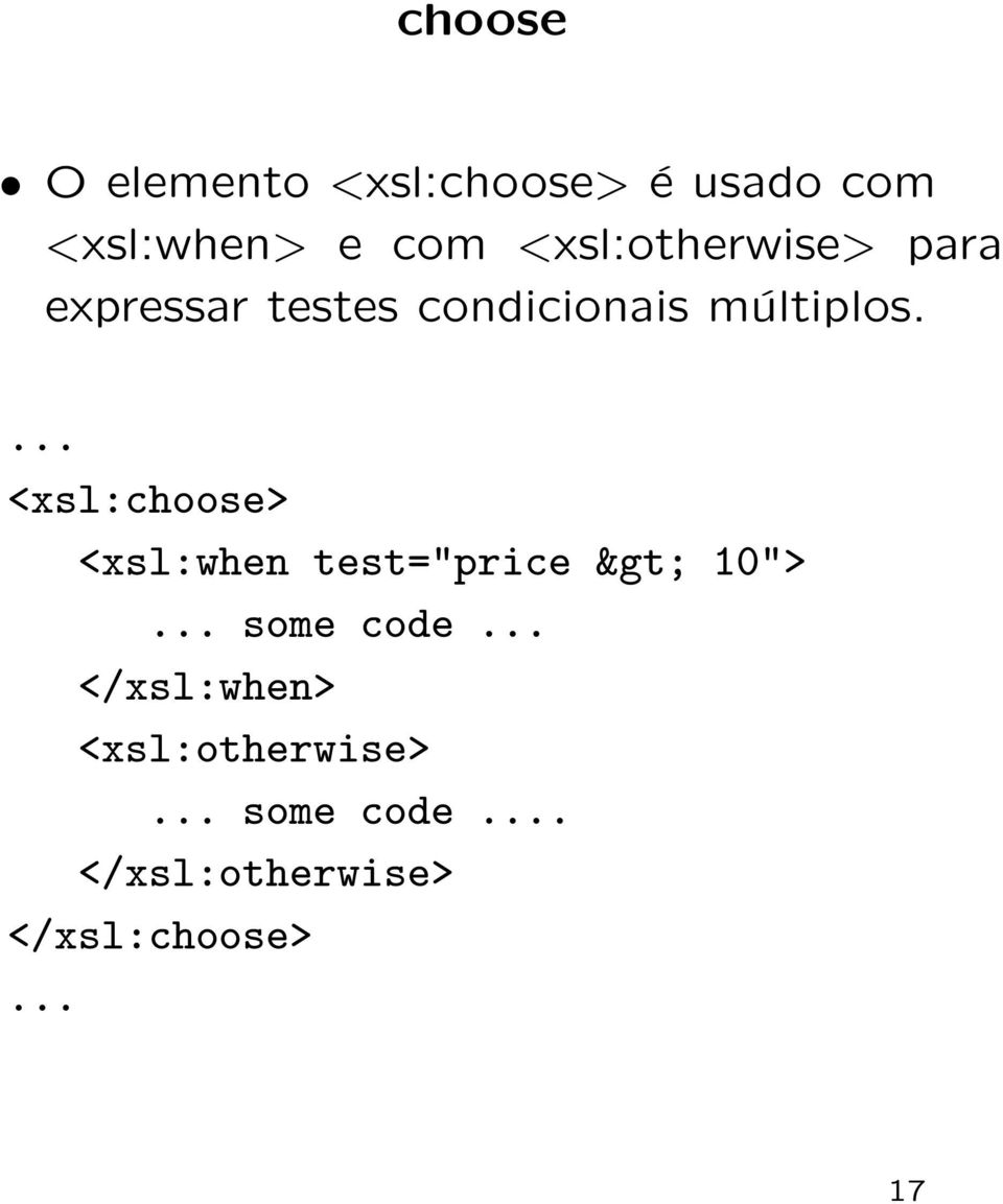 ... <xsl:choose> <xsl:when test="price > 10">... some code.