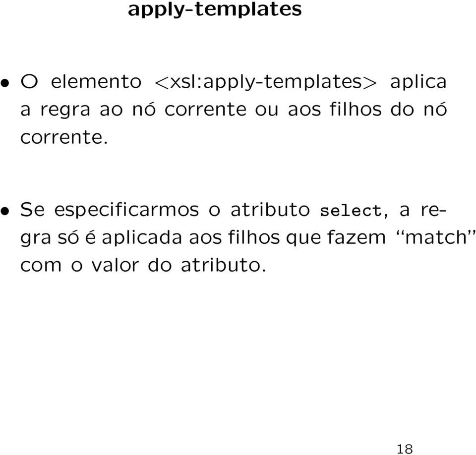 Se especificarmos o atributo select, a regra só é