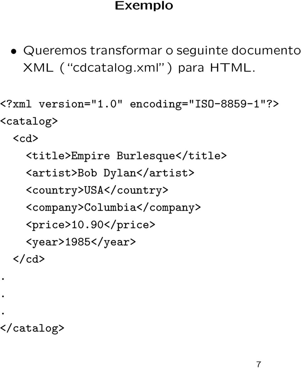 > <catalog> <cd> <title>empire Burlesque</title> <artist>bob Dylan</artist>