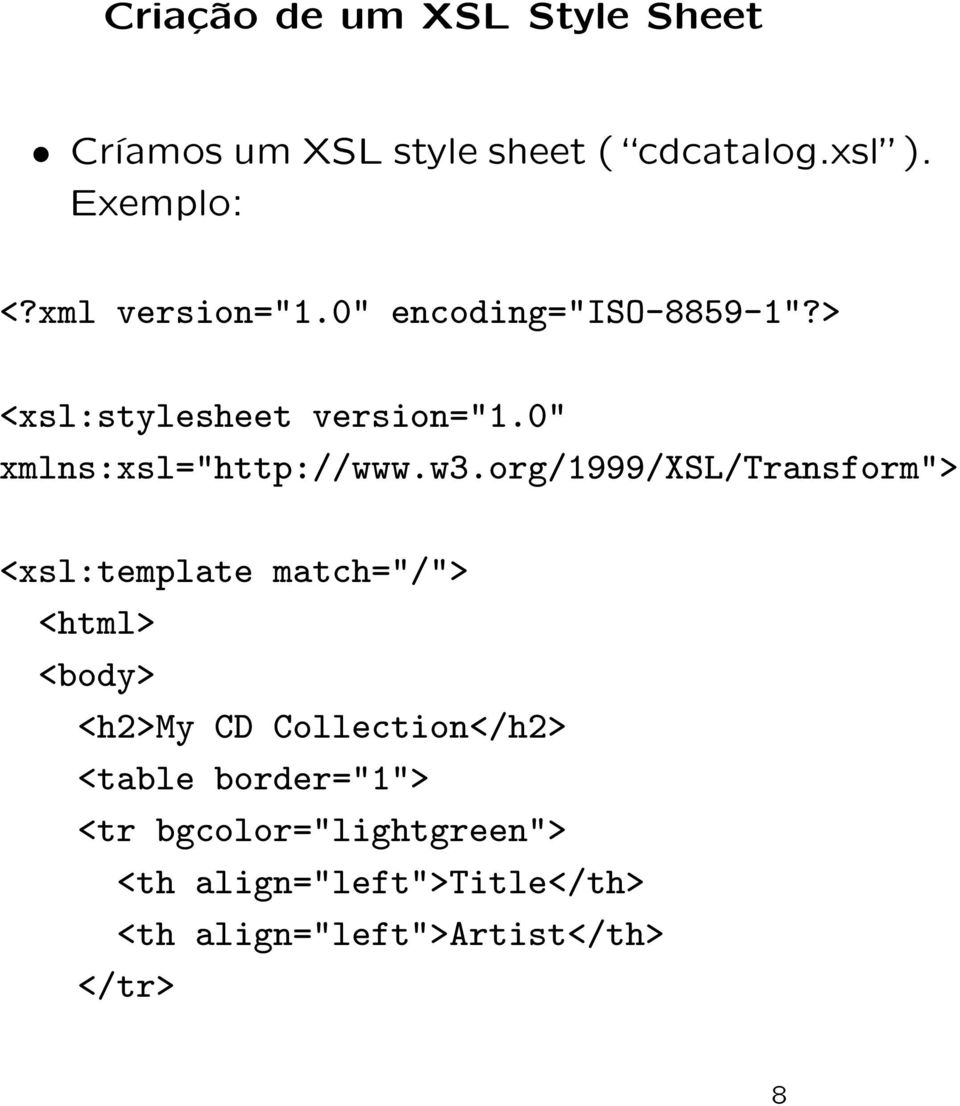 w3.org/1999/xsl/transform"> <xsl:template match="/"> <html> <body> <h2>my CD Collection</h2>