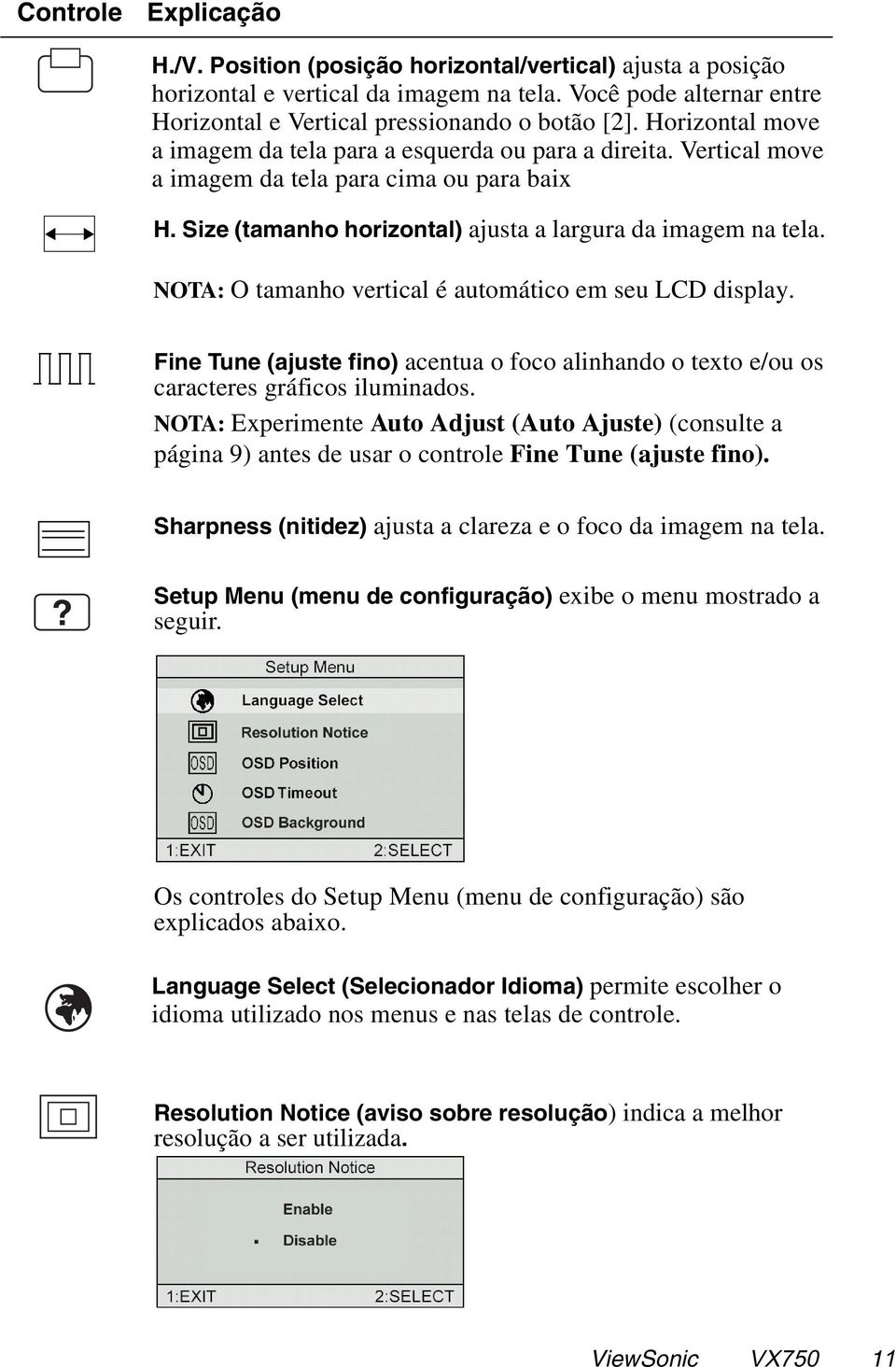 NOTA: O tamanho vertical é automático em seu LCD display. Fine Tune (ajuste fino) acentua o foco alinhando o texto e/ou os caracteres gráficos iluminados.