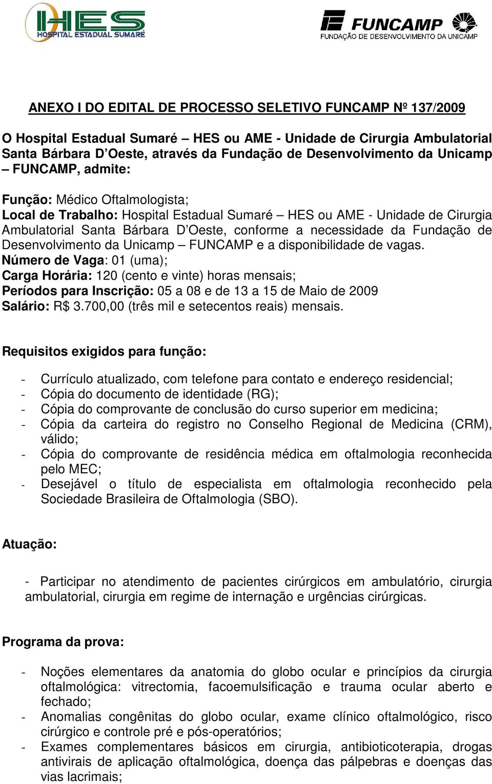 Fundação de Desenvolvimento da Unicamp FUNCAMP e a disponibilidade de vagas.