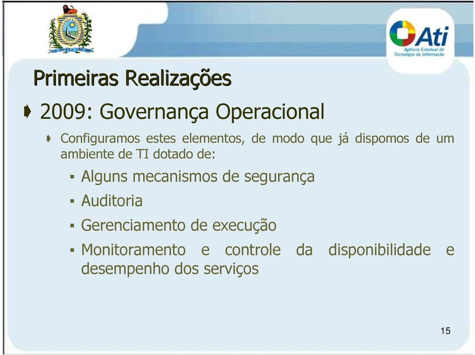 de: Alguns mecanismos de segurança Auditoria Gerenciamento de