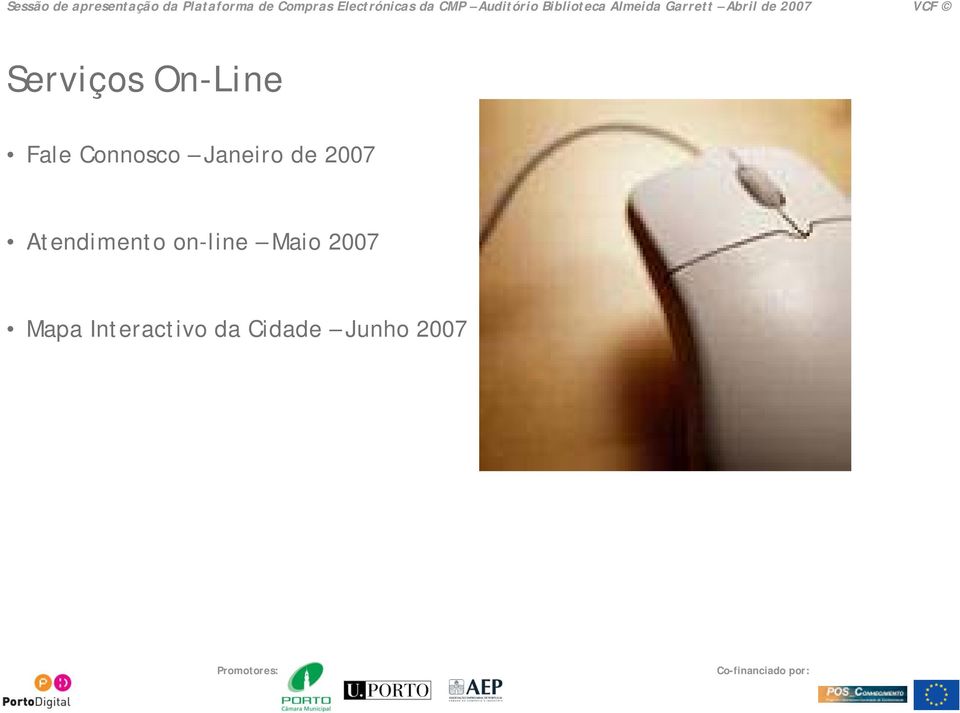 Serviços On-Line Fale Connosco Janeiro de 2007 Atendimento on-line