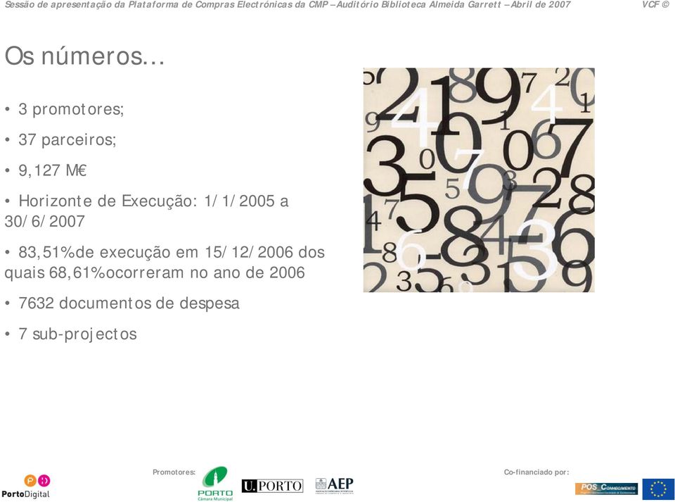 de Execução: 1/1/2005 a 30/6/2007 83,51% de execução em 15/12/2006 dos quais 68,61%