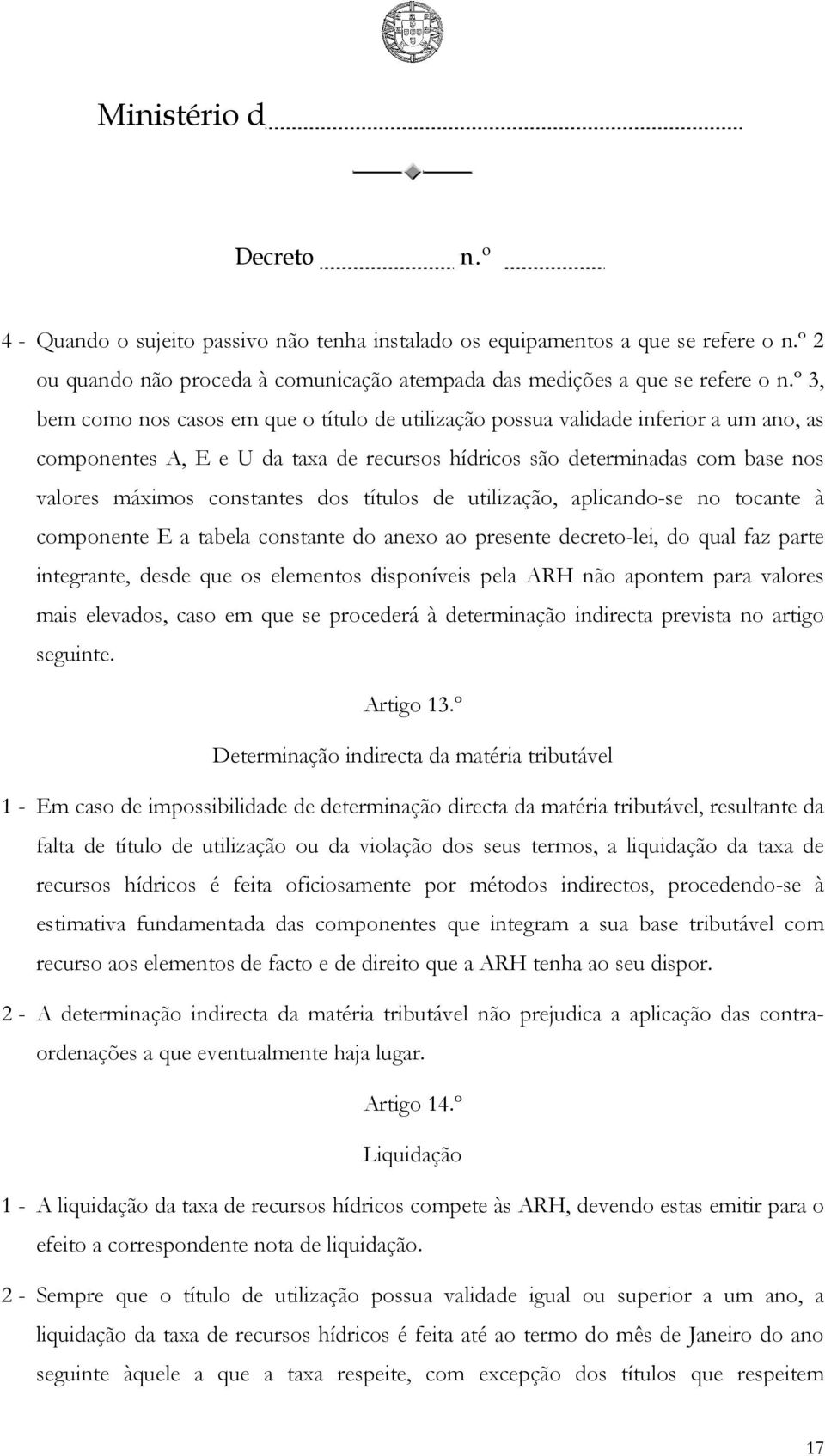 no tocante à componente E a tabela constante do anexo ao presente decreto-lei, do qual faz parte integrante, desde que os elementos disponíveis pela ARH não apontem para valores mais elevados, caso