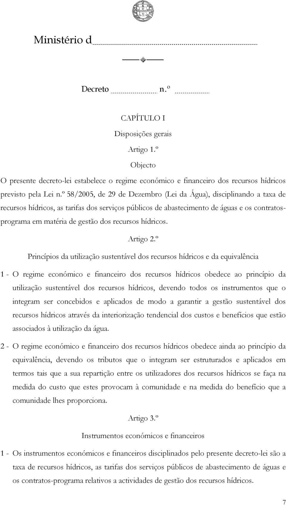 hídricos, as tarifas dos serviços públicos de abastecimento de águas e os contratosprograma em matéria de gestão dos recursos hídricos. Artigo 2.