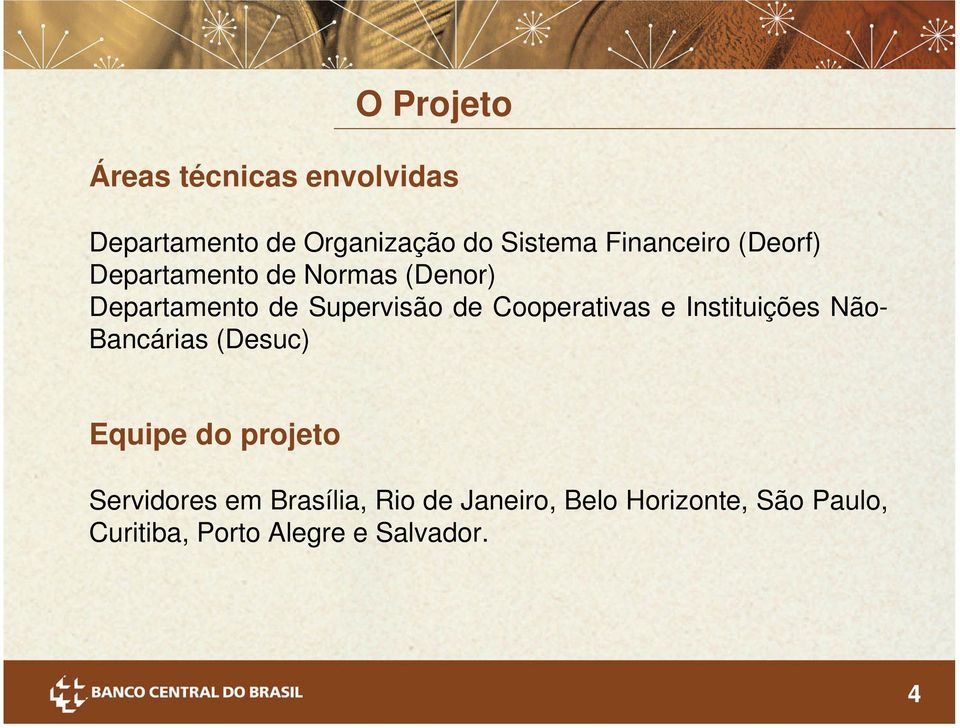 Cooperativas e Instituições Não- Bancárias (Desuc) Equipe do projeto Servidores