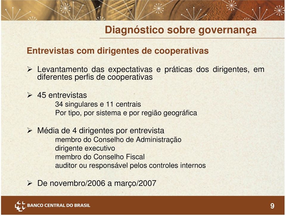 Média de 4 dirigentes por entrevista membro do Conselho de Administração dirigente executivo membro do Conselho