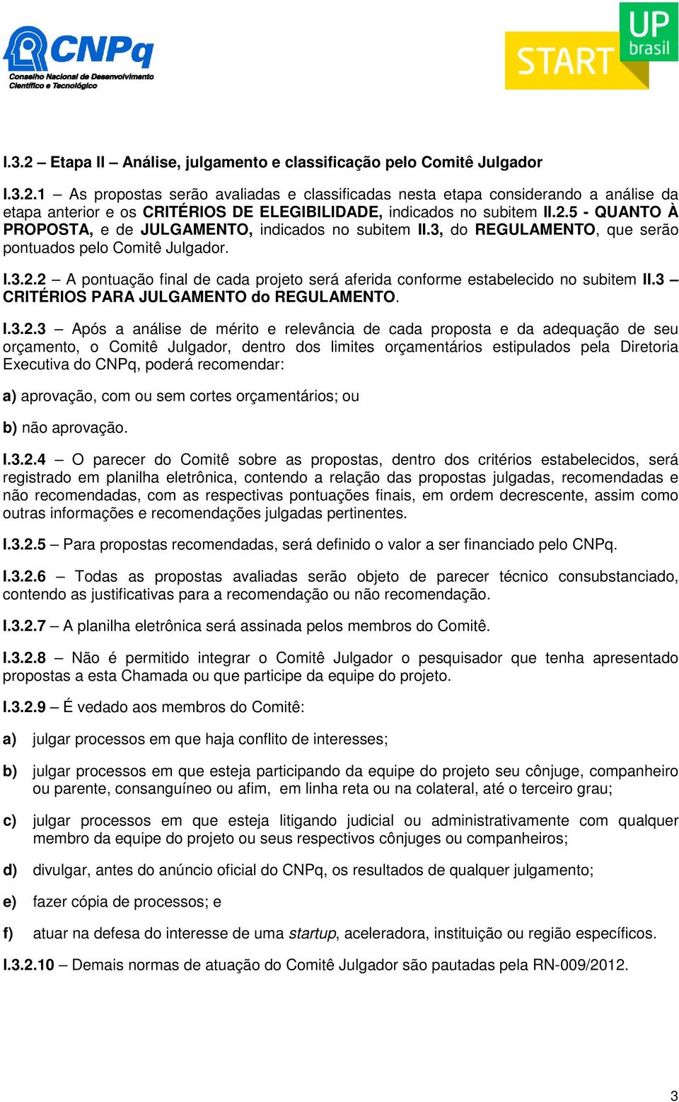 3 CRITÉRIOS PARA JULGAMENTO do REGULAMENTO. I.3.2.