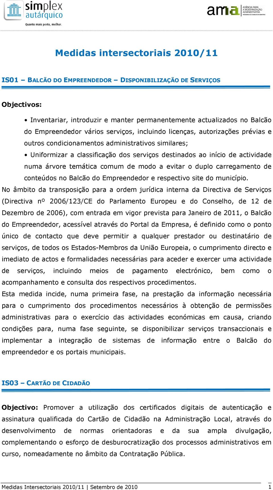 temática comum de modo a evitar o duplo carregamento de conteúdos no Balcão do Empreendedor e respectivo site do município.