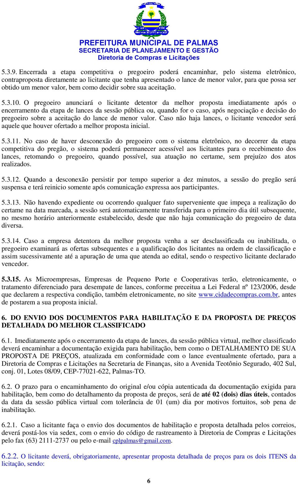 um menor valor, bem como decidir sobre sua aceitação. 5.3.10.