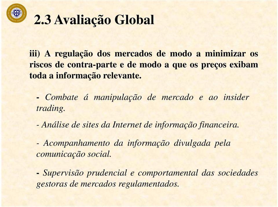 - Combate á manipulação de mercado e ao insider trading.