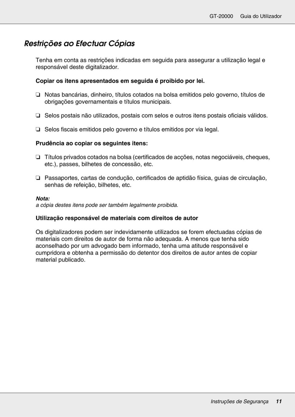 Selos postais não utilizados, postais com selos e outros itens postais oficiais válidos. Selos fiscais emitidos pelo governo e títulos emitidos por via legal.